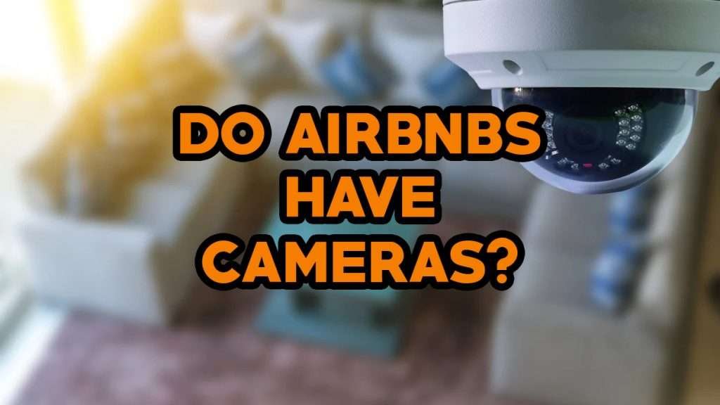 Do Airbnbs Have Cameras