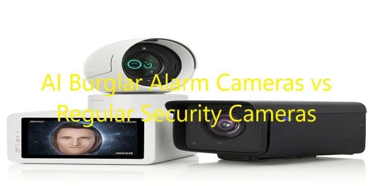AI Burglar Alarm Cameras vs Regular Security Cameras